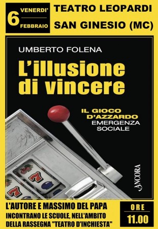 L'illusione di vincere-Teatro inchiesta gioco d'azzardo 6.02.2015
