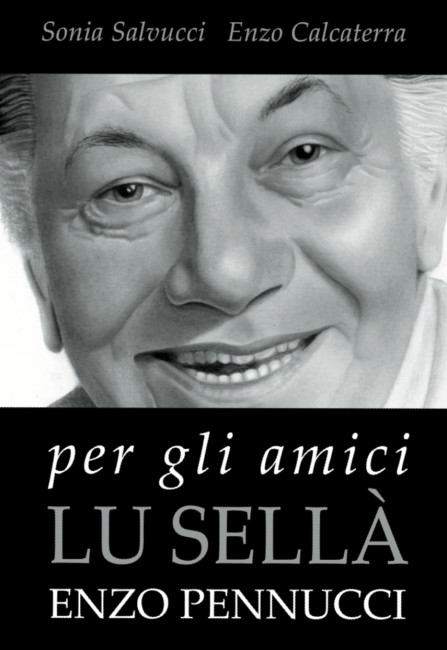 La copertina del libro Per gli amici lu Sellà. Enzo Pennucci